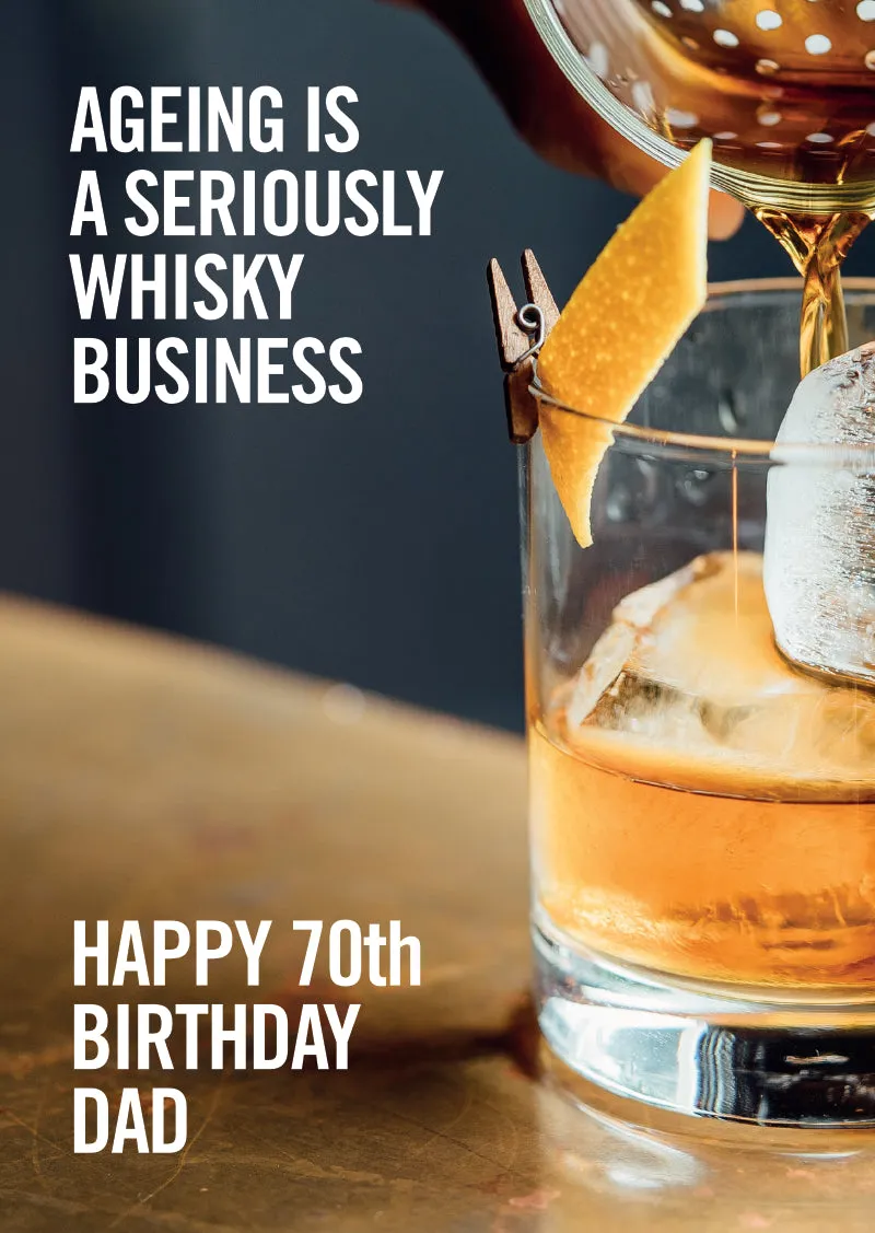 70th Birthday ageing is a seriously whisky business - Greetings Card with Single Malt