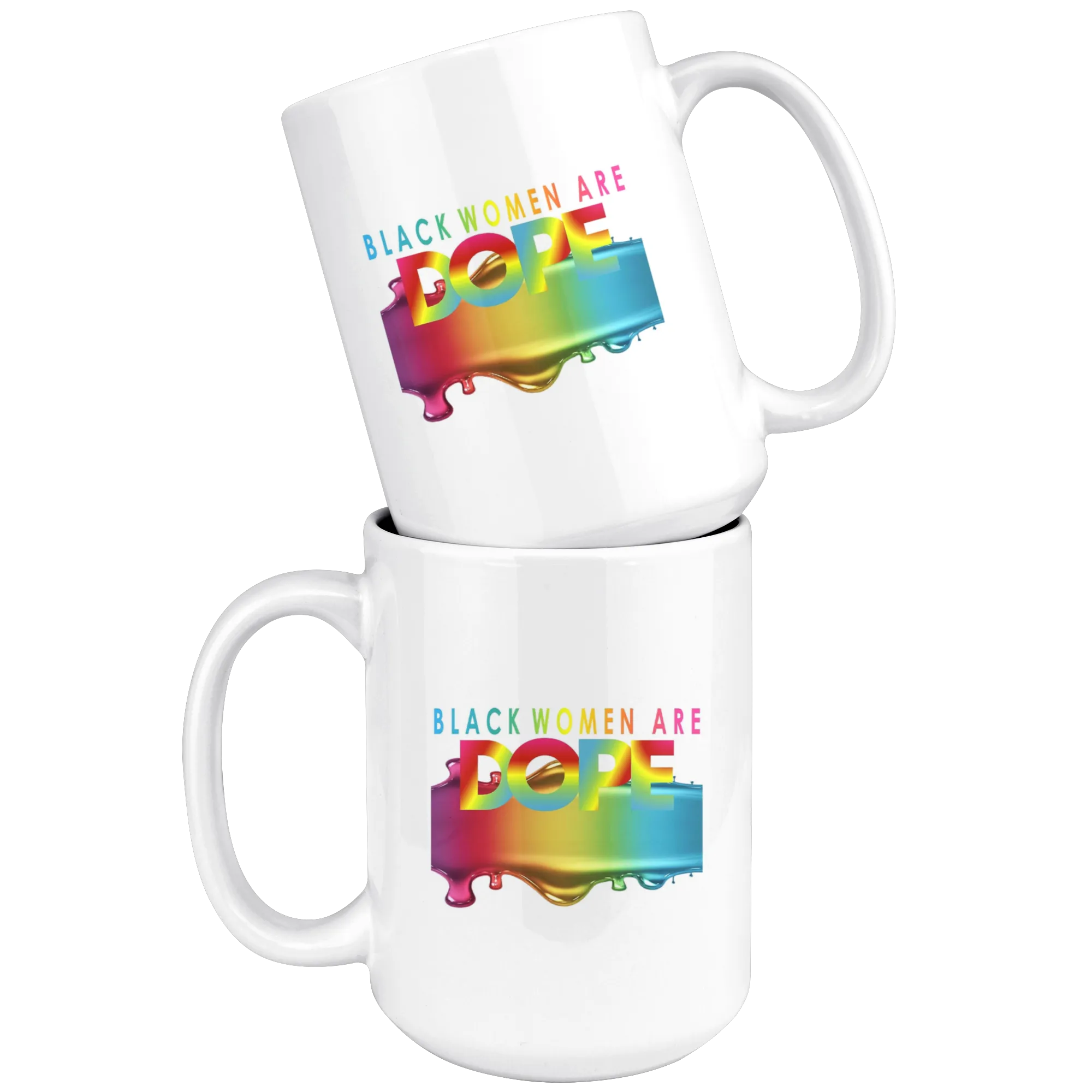 Black Women Are Dope 15 oz. Mug for Hot or Cold Beverages