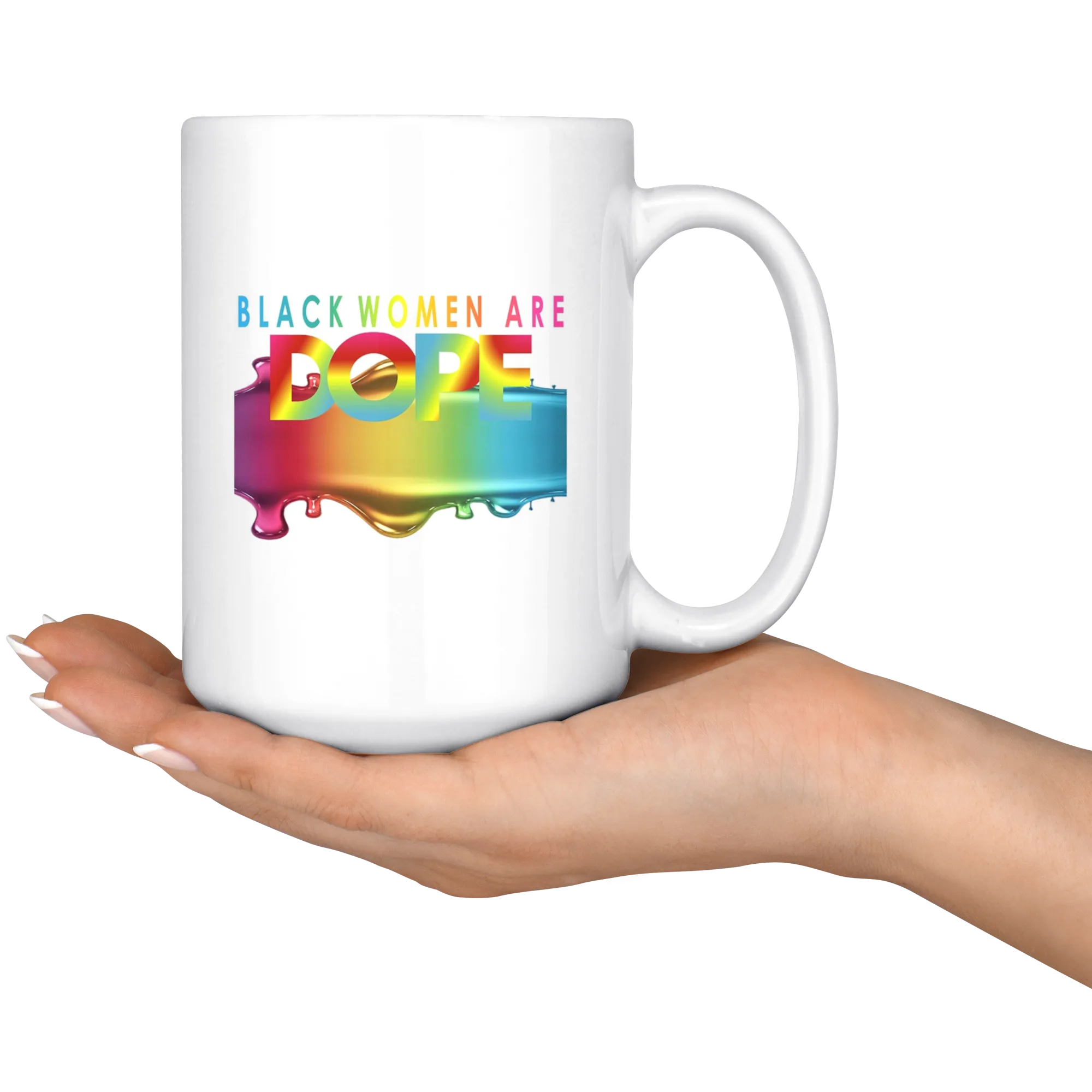 Black Women Are Dope 15 oz. Mug for Hot or Cold Beverages