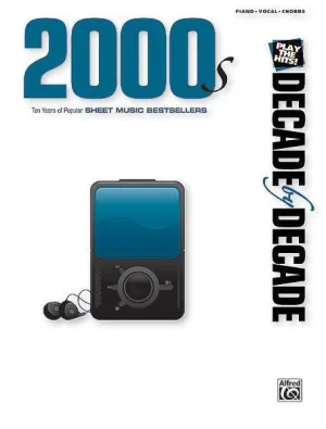 Decade by Decade 2000s Ten Years of Popular Sheet Music Bestsellers