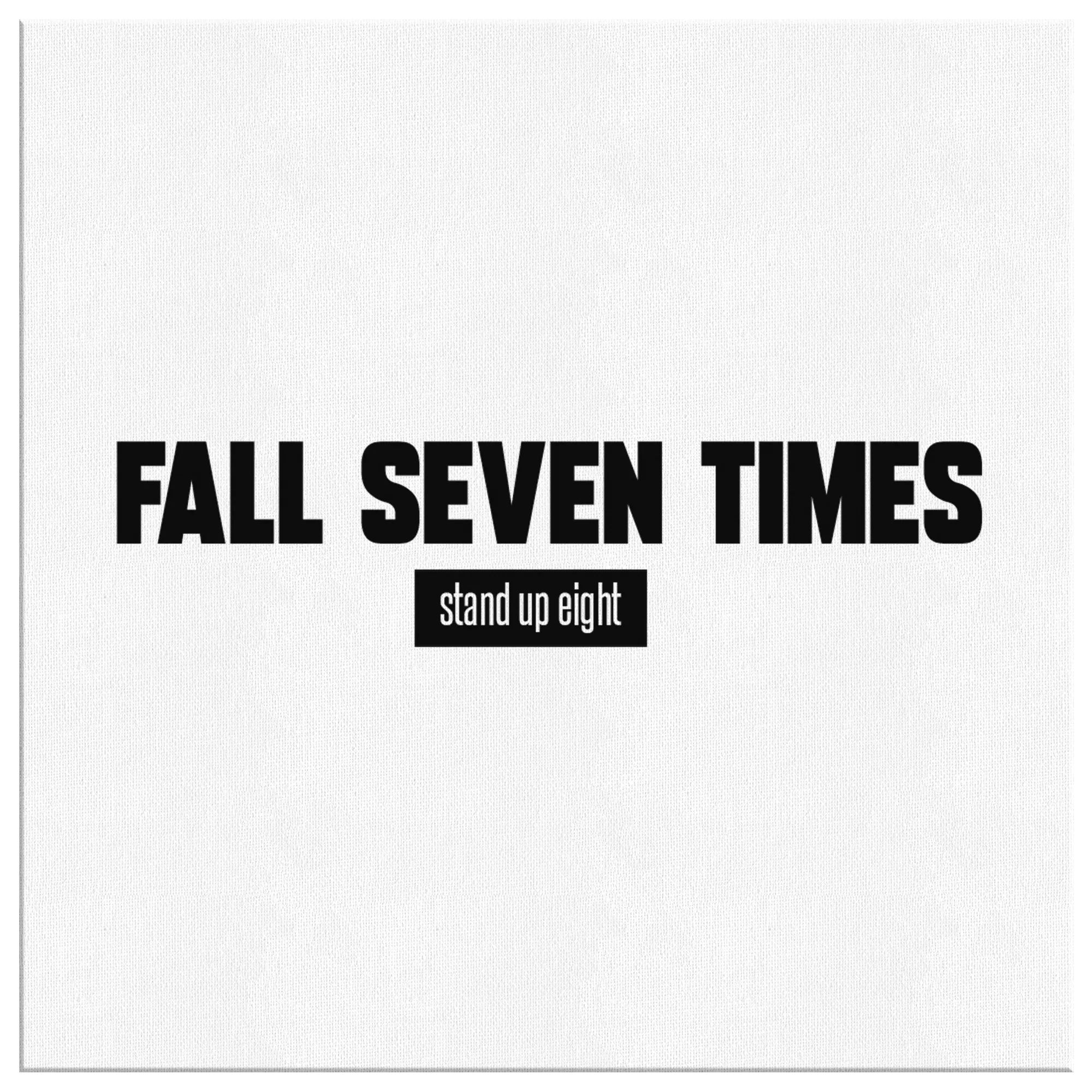 Fall Seven Times Stand Up Eight | Premium Canvas Wrap