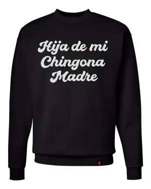 Hija De Mi Chingona Madre Crewneck
