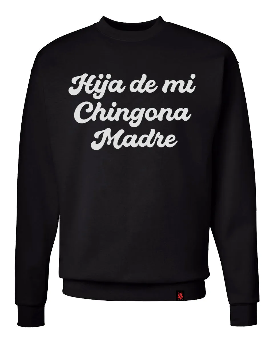 Hija De Mi Chingona Madre Crewneck