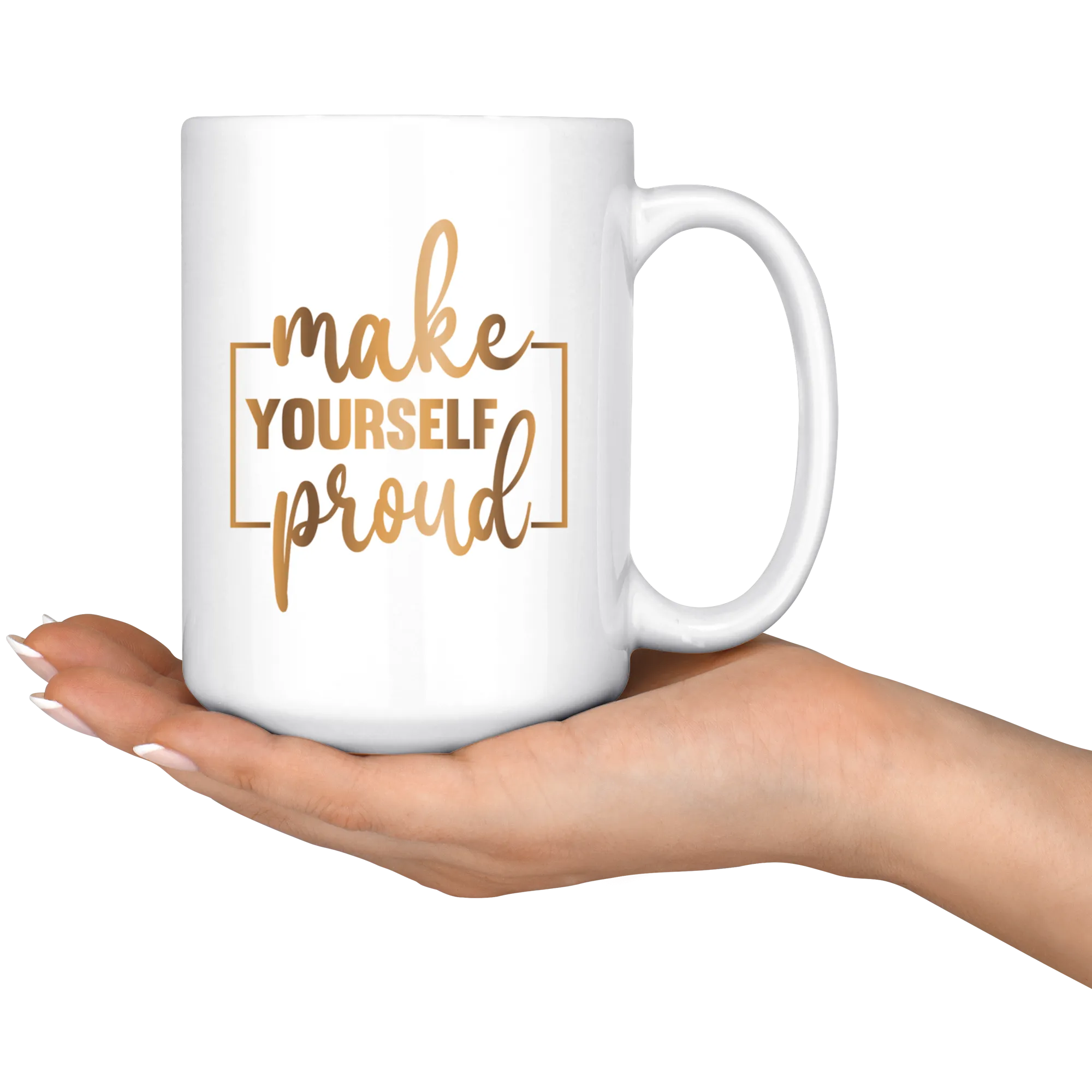 Make Yourself Proud | 15 oz Mug | Boss Lady | Gold Motivation | Gifts for Her