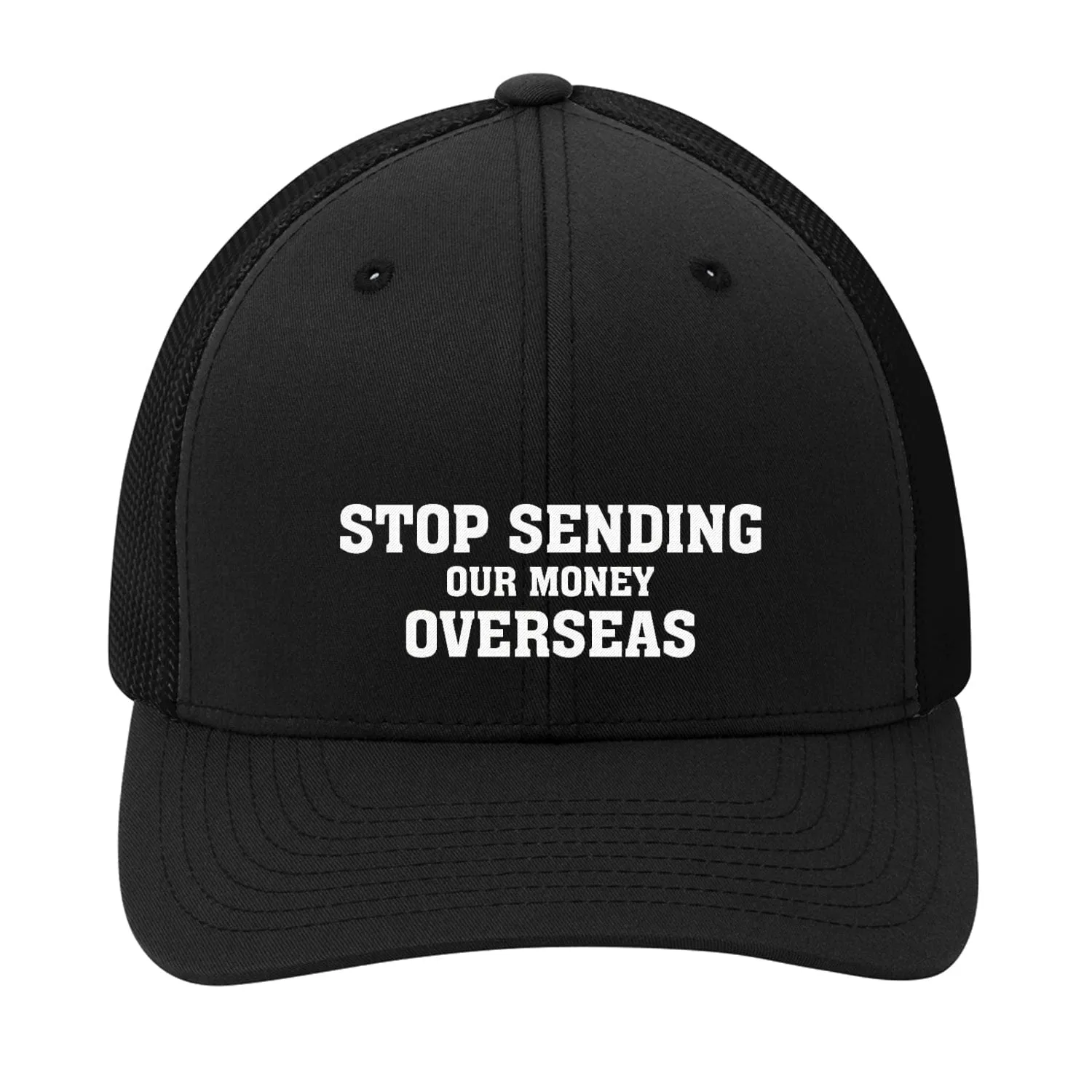 Stop Sending Our Money To Overseas Premium Embroidery Hat